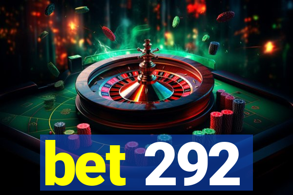 bet 292
